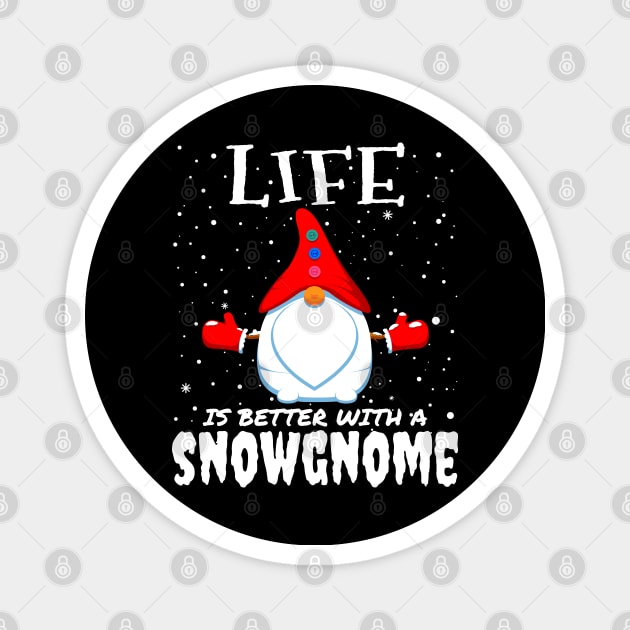 Life Is Better With A Snowgnome - christmas funny snow gnome gift Magnet by mrbitdot